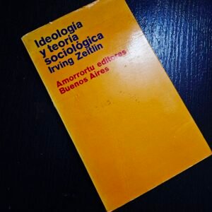 Ideología y Teoría Sociológica - Irving Zeitlin
