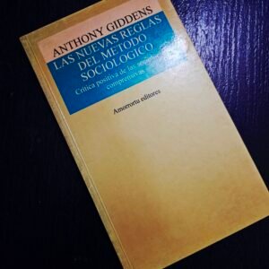 Las Nuevas Reglas del Método Sociológico- Anthony Giddens