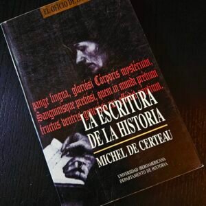 La Escritura de la Historia de Michel de Certeau