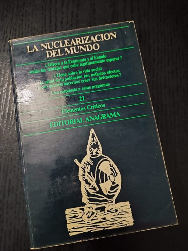La nuclearización del mundo: Editorial Anagrama