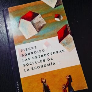 Las estructuras sociales de la economía - Pierre Bourdieu