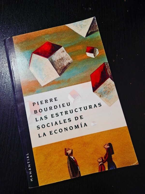 Las estructuras sociales de la economía - Pierre Bourdieu