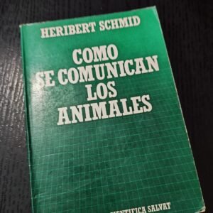 Cómo se comunican los animales - Heribert Schmid