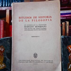 Estudios de historia de la filosofía en homenaje al profesor Rodolfo Mondolfo con motivo del quincuagésimo aniversario de su doctorado