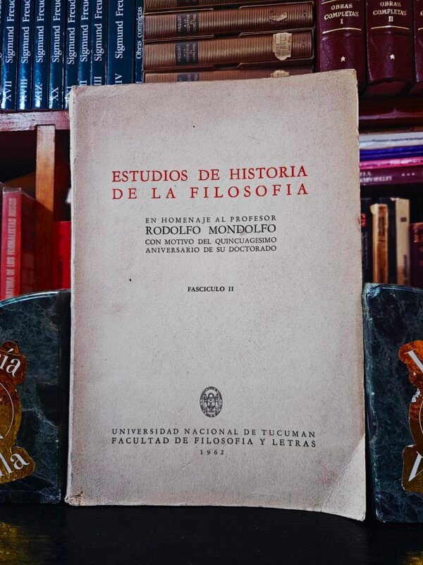 Estudios de historia de la filosofía en homenaje al profesor Rodolfo Mondolfo con motivo del quincuagésimo aniversario de su doctorado