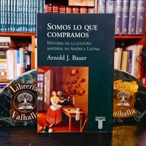 Somos lo que compramos - Arnold J. Bauer