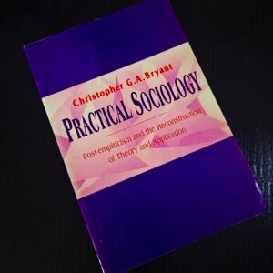 Practical Sociology by Christopher G. A. Bryant