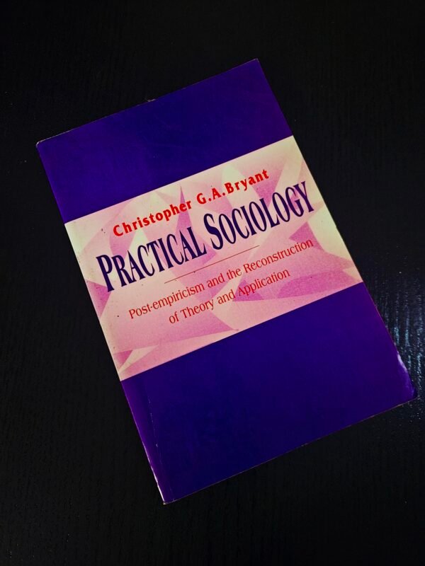 Practical Sociology by Christopher G. A. Bryant