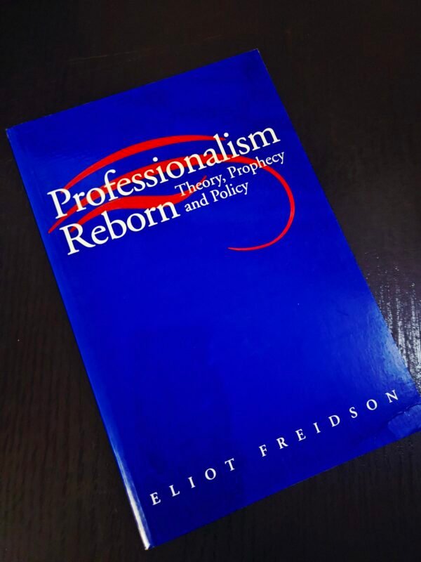 Professionalism Reborn by Eliot Freidson