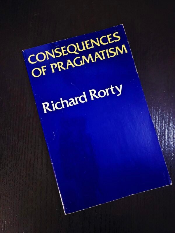 Consequences of Pragmatism: Richard Rorty