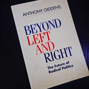 Beyond Left and Right by Anthony Giddens