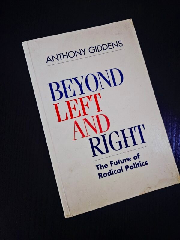 Beyond Left and Right by Anthony Giddens