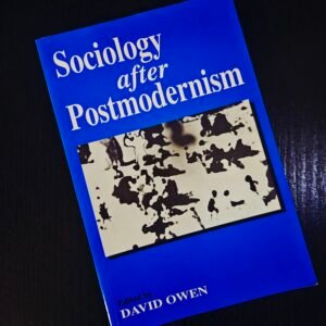 Sociology After Postmodernism by David Owen