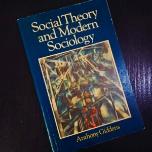 Social Theory and Modern Sociology by Anthony Giddens