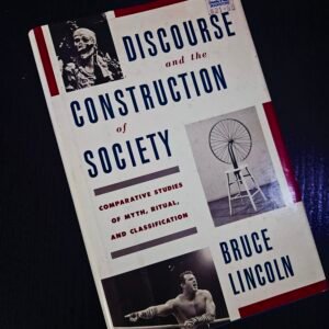 Discourse and the Construction of Society - Bruce Lincoln