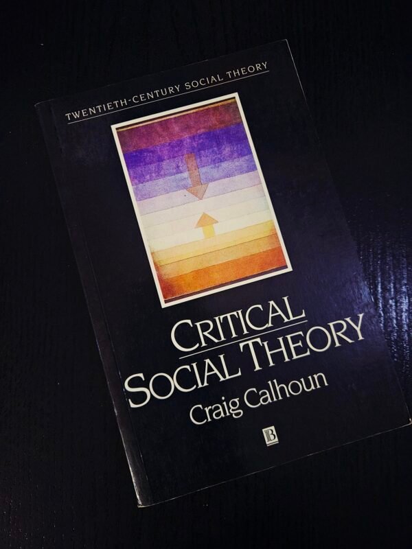 Critical Social Theory by Craig Calhoun