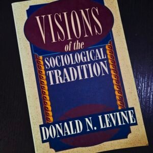 Visions of the Sociological Tradition – Donald N. Levine