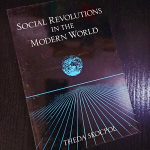 Social Revolutions in the Modern World - Theda Skocpol
