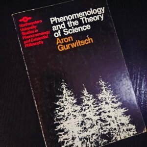 Phenomenology and the of Science by Aron Gurwitsch