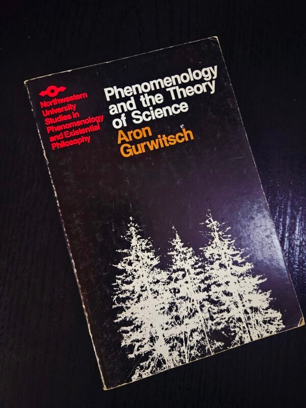 Phenomenology and the of Science by Aron Gurwitsch