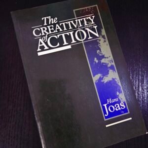 The Creativity of Action by Hans Joas