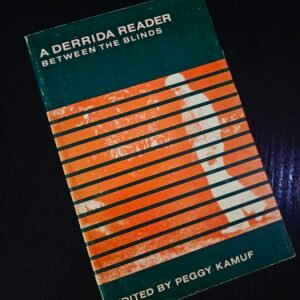 A Derrida Reader: Between the Blinds by Peggy Kamuf
