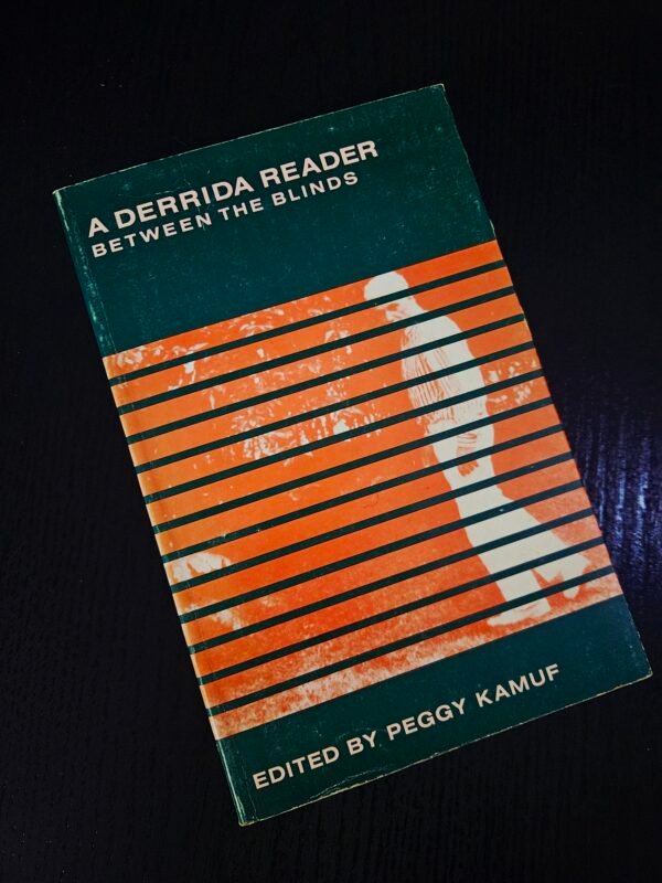 A Derrida Reader: Between the Blinds by Peggy Kamuf