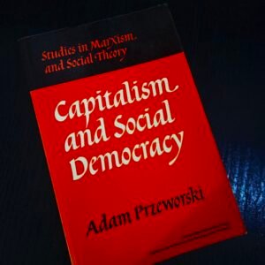 Capitalism and Social Democracy by Adam Przeworski