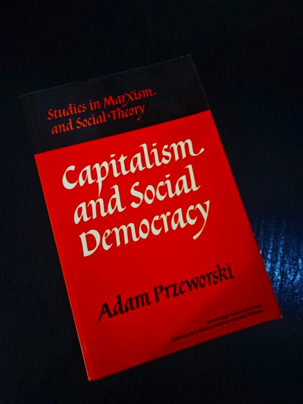 Capitalism and Social Democracy by Adam Przeworski