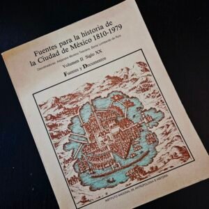 Fuentes para la Historia de la Ciudad de México 1810-1979