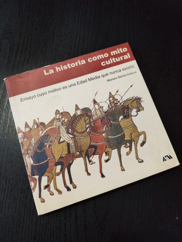 La Historia como Mito Cultural - Mariano Benito Araluce