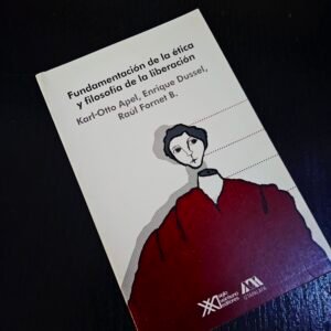 Fundamentación de la ética y filosofía de la liberación