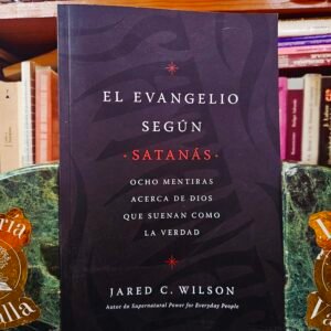 El Evangelio según Satanás: Ocho mentiras acerca de Dios que suenan como la verdad (Spanish Edition)
