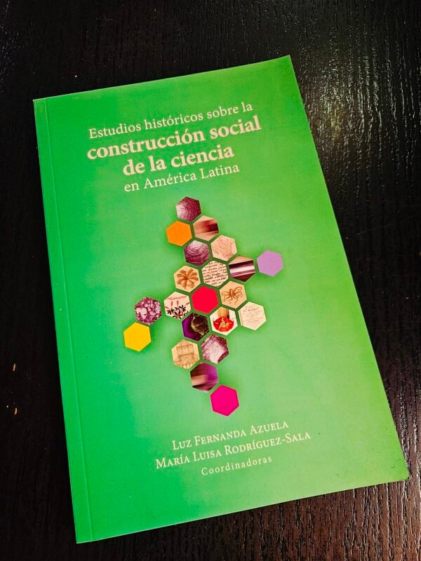 Estudios históricos sobre la construcción social de la ciencia en América Latina