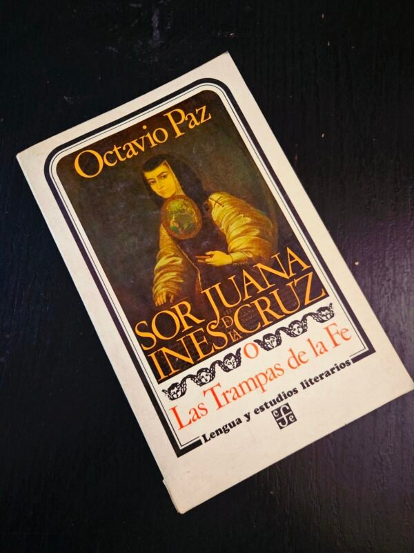Sor Juana Inés de la Cruz o Las Trampas de la Fe