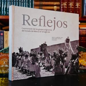 Reflejos. Cosmovisión de los grupos originarios del Estado de México en el siglo XXI