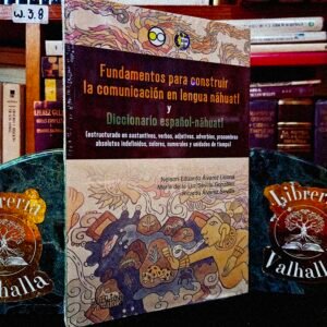 Fundamentos para construir la comunicación en lengua náhuatl y Diccionario español-náhuatl
