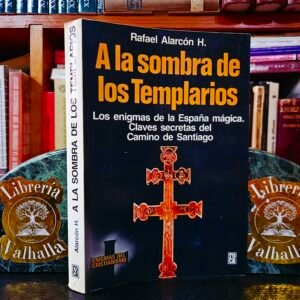 A la sombra de los templarios. Los enigmas del Camino de Santiago