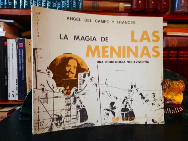 La magia de Las Meninas : una iconología velazqueña, edición aumentada con La hora de Las Meninas y El color de la limpieza y sus espejismos