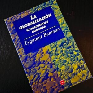 La Globalización: Consecuencias Humanas