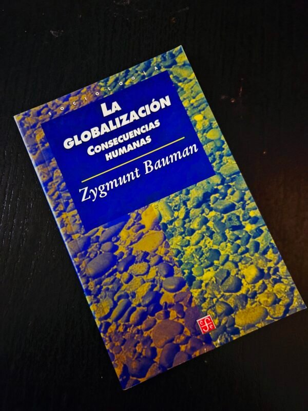 La Globalización: Consecuencias Humanas