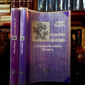 Creación y destino. I. Ensayos de crítica literaria