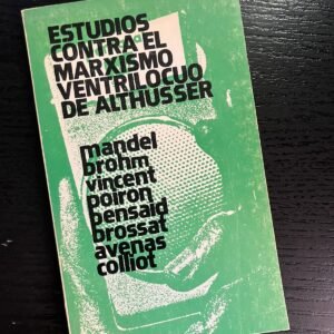 Estudios contra el marxismo ventrilocuo de Althusser