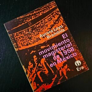 El movimiento magisterial de 1958 en México/ The Teachers' Movement of 1958 in México (Problemas De Mexico) (Spanish Edition)