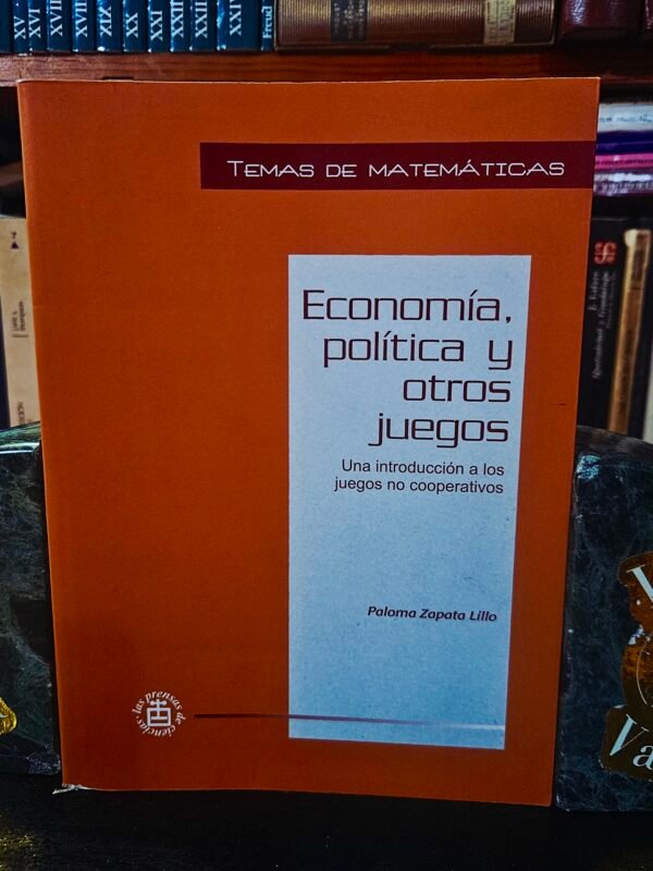 Economía, Política Y Otros Juegos: Una Introducción A Los Juegos No Cooperativos