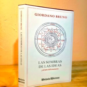Las sombras de las ideas y el arte de la memoria de Giordano Bruno, pasta dura en tela con camisa, Valhalla Ediciones